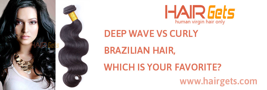 DEEP WAVE VERSUS KRULLEND BRAZILIAANS HAAR, WAT IS JE FAVORIET?